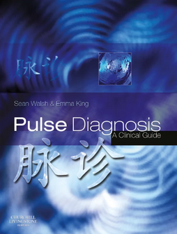 Pulse Diagnosis a Clinical Guide - WALSH Sean, KING Emma